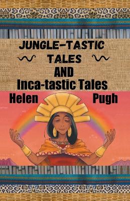 Book cover for Jungle-tastic Tales and Inca-tastic Tales