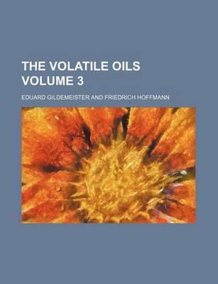 Book cover for The Volatile Oils Volume 3