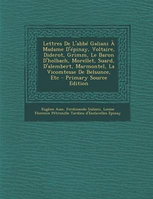 Book cover for Lettres de L'Abbe Galiani a Madame D'Epinay, Voltaire, Diderot, Grimm, Le Baron D'Holbach, Morellet, Suard, D'Alembert, Marmontel, La Vicomtesse de Be