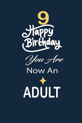 Book cover for 9 Happy birthday you are now an adult