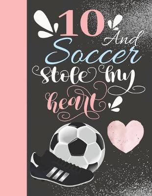 Book cover for 10 And Soccer Stole My Heart