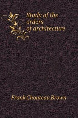 Cover of Study of the orders of architecture