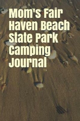 Cover of Mom's Fair Haven Beach State Park Camping Journal