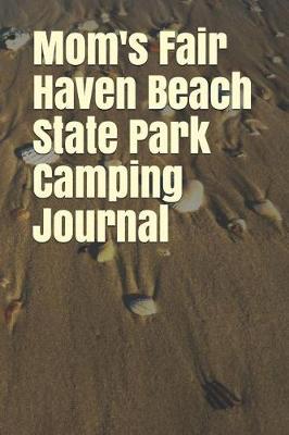 Book cover for Mom's Fair Haven Beach State Park Camping Journal