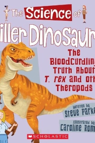 Cover of The Science of Killer Dinosaurs: The Bloodcurdling Truth about T. Rex and Other Theropods (the Science of Dinosaurs)