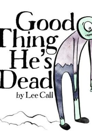 Cover of Good Thing He's Dead!