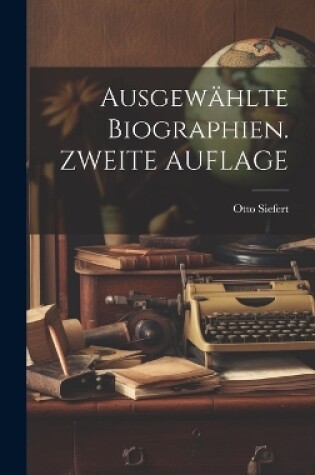 Cover of Ausgewählte Biographien. ZWEITE AUFLAGE