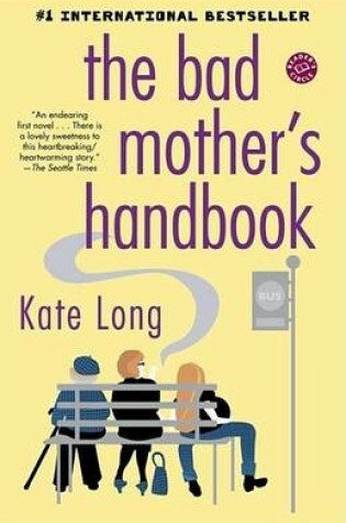 Cover of Bad Mother's Handbook, The: A Novel