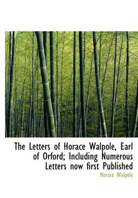 Book cover for The Letters of Horace Walpole, Earl of Orford; Including Numerous Letters Now First Published