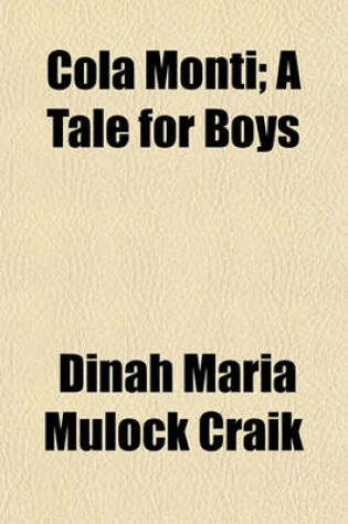 Cover of Cola Monti; A Tale for Boys