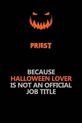 Book cover for Priest Because Halloween Lover Is Not An Official Job Title