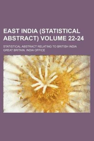 Cover of East India (Statistical Abstract) Volume 22-24; Statistical Abstract Relating to British India