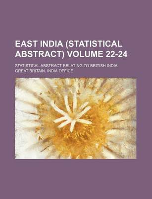 Book cover for East India (Statistical Abstract) Volume 22-24; Statistical Abstract Relating to British India