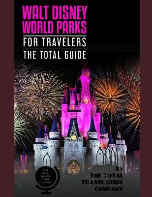 Book cover for WALT DISNEY PARKS FOR TRAVELERS. The total guide.