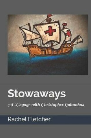 Cover of Stowaways A Voyage with Christopher Columbus