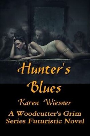 Cover of HUNTER�S BLUES, A Woodcutter�s Grim Series Futuristic Novel