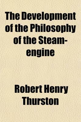 Book cover for The Development of the Philosophy of the Steam-Engine; An Historical Sketch