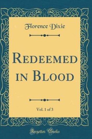 Cover of Redeemed in Blood, Vol. 1 of 3 (Classic Reprint)