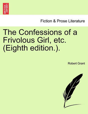 Book cover for The Confessions of a Frivolous Girl, Etc. (Eighth Edition.).