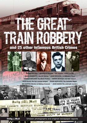 Book cover for The Great Train Robbery & Other Most Infamous British Crimes