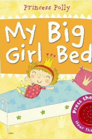 Cover of My Big Girl Bed: A Princess Polly book