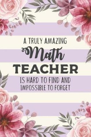 Cover of A Truly Amazing Math Teacher Is Hard To Find And Impossible To Forget