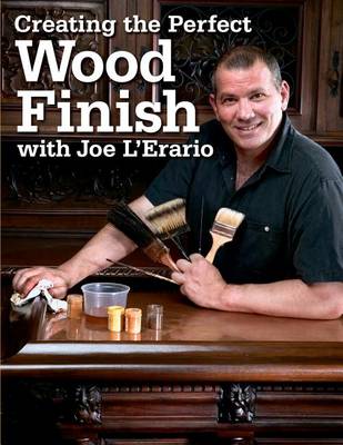 Book cover for Creating the Perfect Wood Finish with Joe L Erario