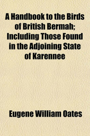 Cover of A Handbook to the Birds of British Bermah (Volume 1); Including Those Found in the Adjoining State of Karennee