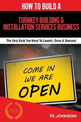 Book cover for How to Build a Turnkey Building & Installation Services Business (Special Editio