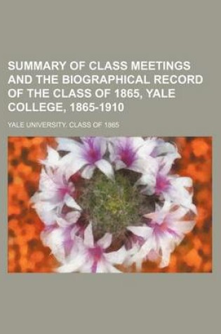 Cover of Summary of Class Meetings and the Biographical Record of the Class of 1865, Yale College, 1865-1910