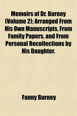 Book cover for Memoirs of Dr. Burney (Volume 2); Arranged from His Own Manuscripts, from Family Papers, and from Personal Recollections by His Daughter.