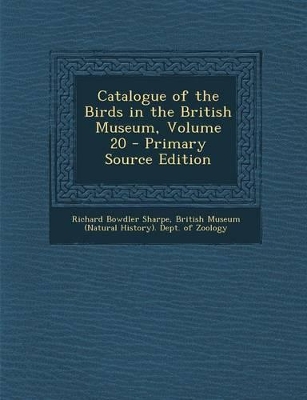 Book cover for Catalogue of the Birds in the British Museum, Volume 20 - Primary Source Edition