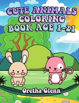 Book cover for Cute Animals Coloring Book Age 1-21