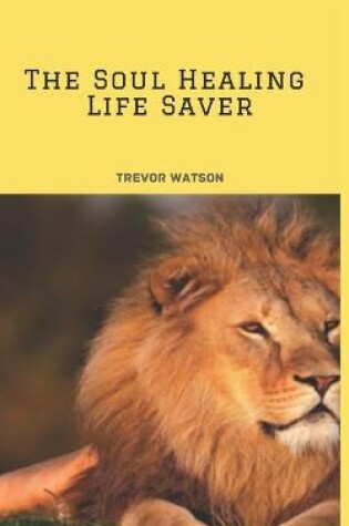 Cover of The Soul Healing Life Saver