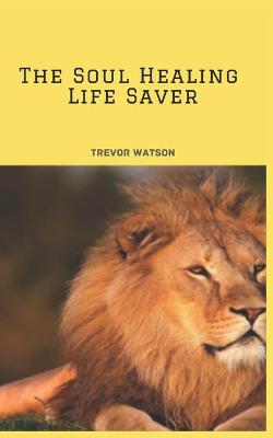 Book cover for The Soul Healing Life Saver