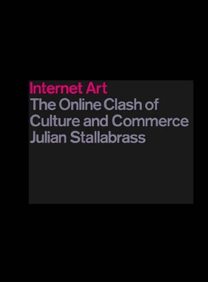 Book cover for Internet Art: Online Clash of Culture and Commerce