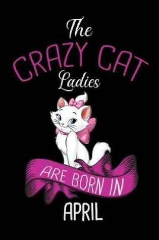 Cover of The Crazy Cat Ladies Are Born in April