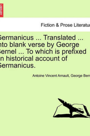 Cover of Germanicus ... Translated ... Into Blank Verse by George Bernel ... to Which Is Prefixed an Historical Account of Germanicus.