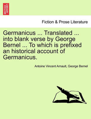 Book cover for Germanicus ... Translated ... Into Blank Verse by George Bernel ... to Which Is Prefixed an Historical Account of Germanicus.