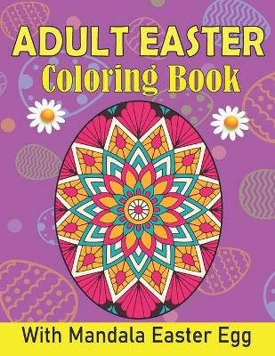 Book cover for Adult Easter Coloring Book With Mandala Easter Egg