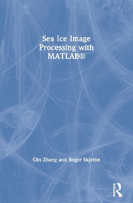 Cover of Sea Ice Image Processing with MATLAB®