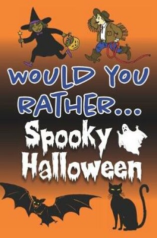 Cover of Would You Rather... Spooky Halloween