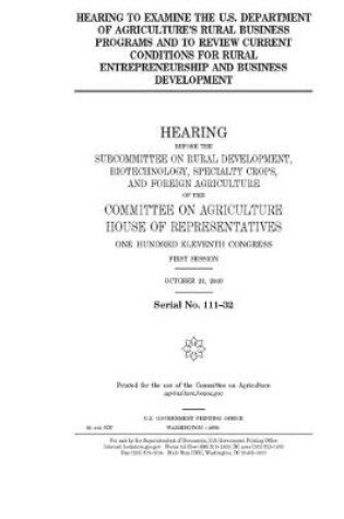 Cover of Hearing to examine the U.S. Department of Agriculture's rural business programs and to review current conditions for rural entrepreneurship and business development