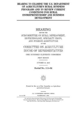 Book cover for Hearing to examine the U.S. Department of Agriculture's rural business programs and to review current conditions for rural entrepreneurship and business development