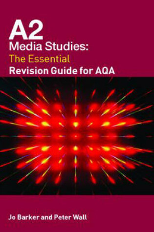 Cover of A2 Media Studies: The Essential Revision Guide for AQA