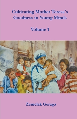 Book cover for Cultivating Mother Teresa's Goodness in Young Minds