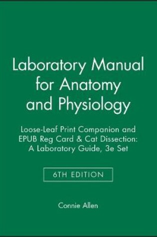 Cover of Laboratory Manual for Anatomy and Physiology, 6e Loose-Leaf Print Companion and EPUB Reg Card & Cat Dissection: A Laboratory Guide, 3e Set