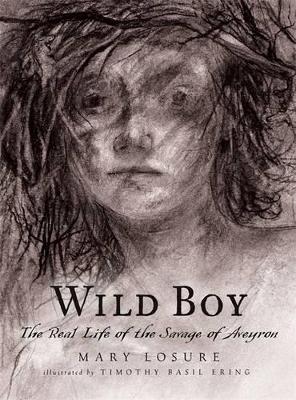 Book cover for Wild Boy: The Real Life of the Savage of Aveyron