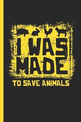 Book cover for I Was Made to Save Aminals