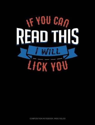 Book cover for If You Can Read This I Will Lick You